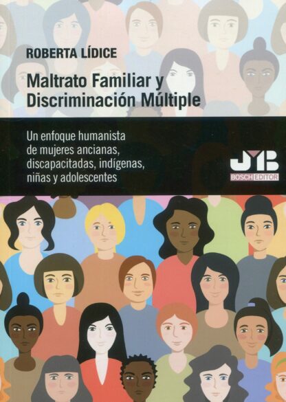 Maltrato familiar y discriminación múltiple. Un enfoque humanista de mujeres ancianas, discapacitadas, indígenas, niñas y adolescentes