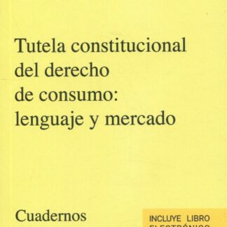 Tutela constitucional de derecho de consumo: lenguaje y mercado