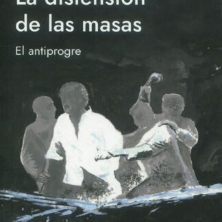 La distensión de las masas. El antiprogre