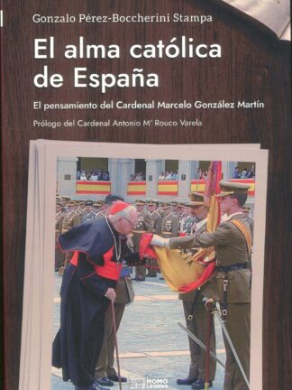 EL alma católica de España. El pensamiento del cardenal Marcelo González Martín