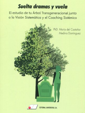 Suelta dramas y vuela. El estudio de tu árbol transgeneracional junto a la visión sistémica y el coaching sistémico