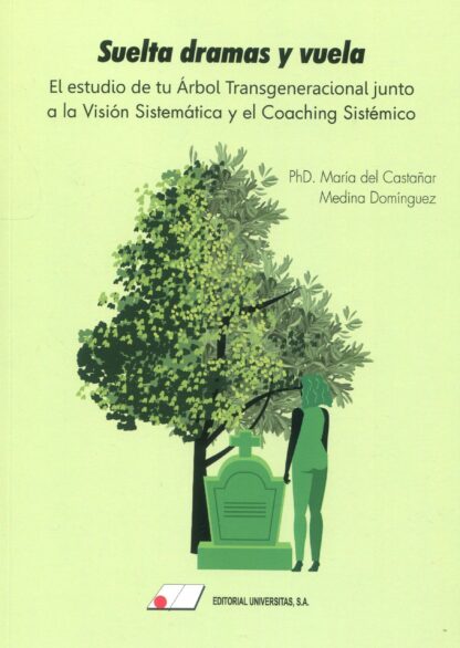 Suelta dramas y vuela. El estudio de tu árbol transgeneracional junto a la visión sistémica y el coaching sistémico
