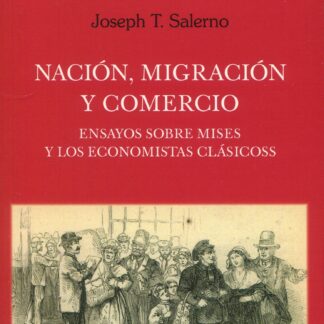 Nación, migración y comercio. Ensayos sobre Mises y los economistas clásicos