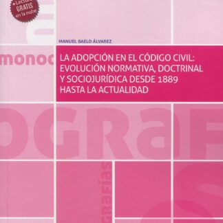 La adopción en el código civil: evolución normativa, doctrinal y sociojurídica desde 1889 hasta la actualidad