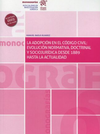 La adopción en el código civil: evolución normativa, doctrinal y sociojurídica desde 1889 hasta la actualidad