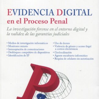Evidencia digital en el proceso penal. La investigación forense en el entorno digital y la validez de las garantías judiciales