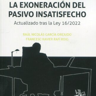 La exoneración del pasivo insatisfecho. Actualizado tras la Ley 16/2022
