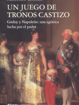 Un juego de tronos castizo. Godoy y Napoleón: una agónica lucha por el poder