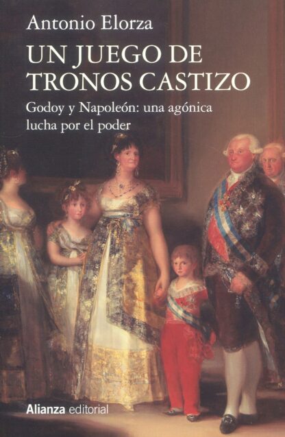 Un juego de tronos castizo. Godoy y Napoleón: una agónica lucha por el poder