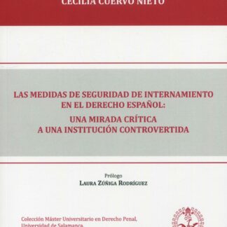 Las medidas de seguridad de internamiento en el Derecho español: una mirada crítica a una institución controvertida