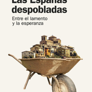 Las Españas despobladas. Entre el lamento y la esperanza