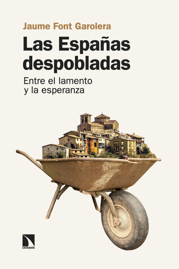 Las Españas despobladas Entre el lamento y la esperanza 9788413526171