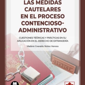 Medidas cautelares en el procedimiento contencioso-administrativo. Cuestiones teóricas y prácticas en su aplicación en el derecho de extranjería
