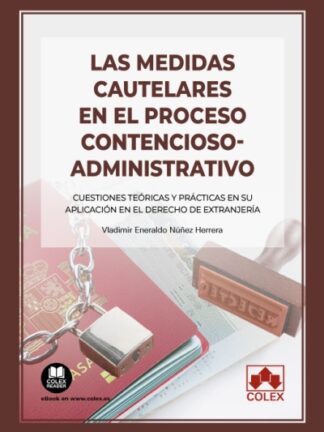 Medidas cautelares en el procedimiento contencioso-administrativo. Cuestiones teóricas y prácticas en su aplicación en el derecho de extranjería