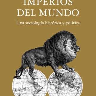 Imperios del mundo Una sociología histórica y política