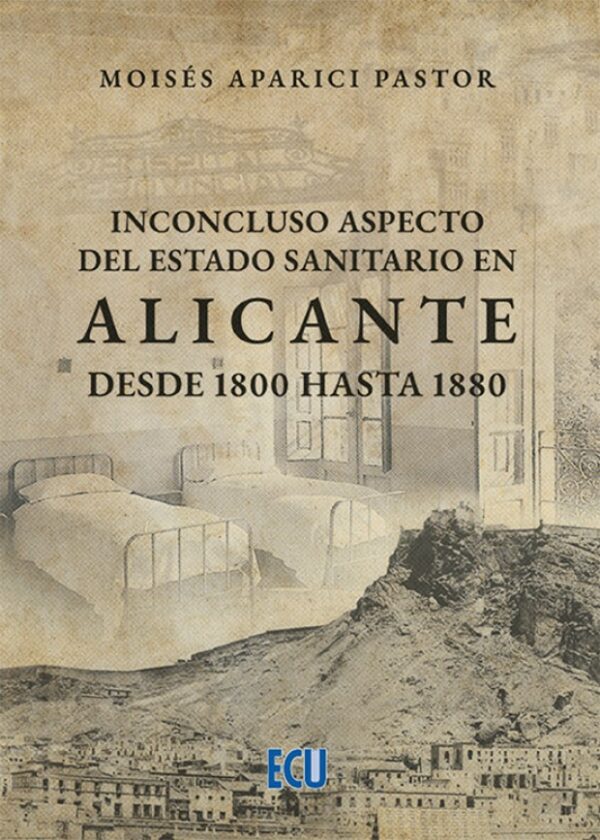 Inconcluso aspecto del estado sanitario en Alicante desde 1800 hasta 1880 9788412590999