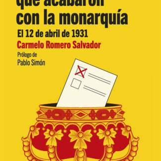 Las elecciones que acabaron con la monarquía. El 12 de abril de 1931