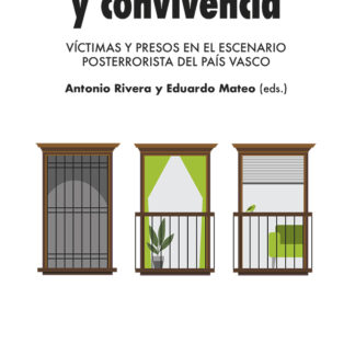 Justicia, verdad y convivencia. Víctimas y presos en el escenario posterrorista del País Vasco
