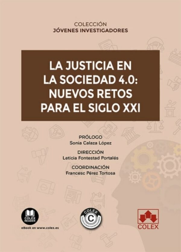 La justicia en la sociedad 4.0: Nuevos retos para el siglo XXI 9788413597102
