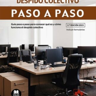 Despido colectivo. Paso a paso 2023. Guía paso a paso para conocer qué es y cómo funciona el despido colectivo