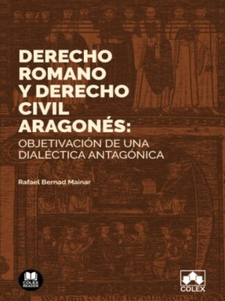 Derecho romano y derecho civil aragonés: objetivación de una dialéctica antagónica