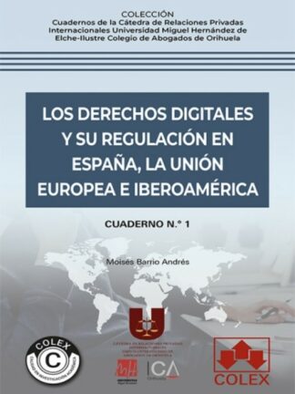 Derechos digitales y su regulación en España, la Unión Europea e Iberoamérica Cuaderno nº 1