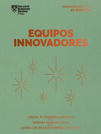 Equipos innovadores. Libera tu energía creativa. Genera nuevas ideas. Logra un Brainstorming efectivo