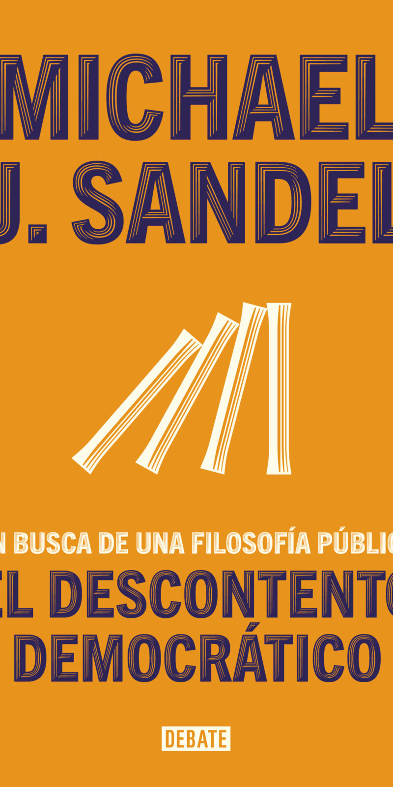 El descontento democrático En busca de una filosofía pública
