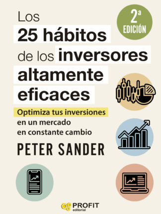 Los 25 hábitos de los inversores altamente eficaces. Optimiza tus inversiones en un mercado en constante cambio
