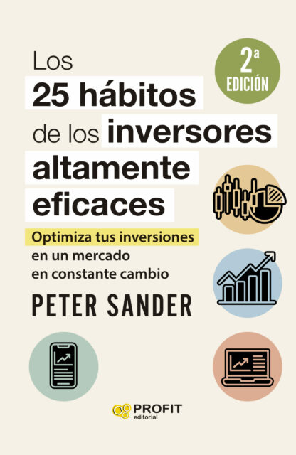 Los 25 hábitos de los inversores altamente eficaces. Optimiza tus inversiones en un mercado en constante cambio