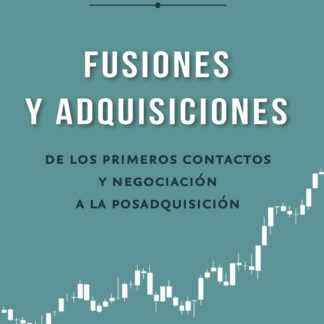Fusiones y adquisiciones. De los primeros contactos y negociación a la posadquisición