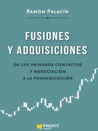 Fusiones y adquisiciones. De los primeros contactos y negociación a la posadquisición