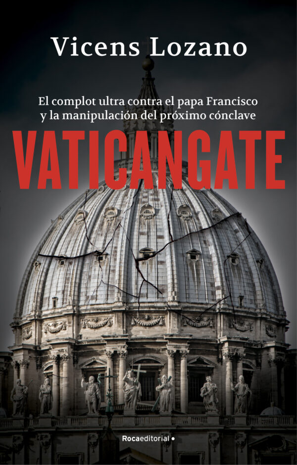 Vaticangate. El complot ultra contra el papa Francisco y la manipulación del próximo Cónclave