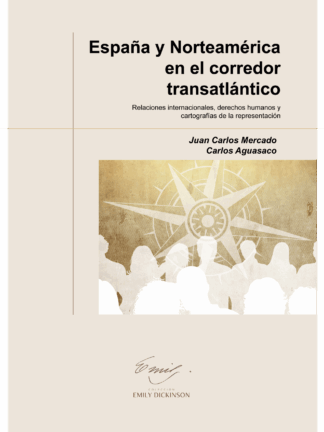 España y Norteamérica en el corredor transatlántico. Relaciones internacionales, derechos humanos y cartografías de la representación
