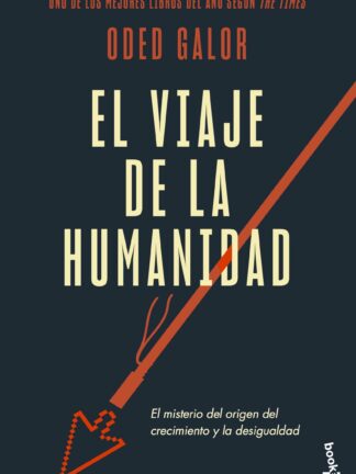 El viaje de la humanidad El misterio del origen del crecimiento y la desigualdad