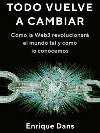 Todo vuelve a cambiar. Cómo la Web3 revolucionará el mundo tal y como lo conocemos