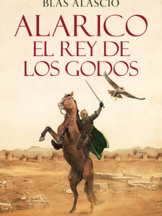 Alarico. El rey de los godos (Biología Alarico 1)