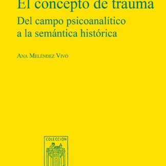 El concepto de trauma. Del campo psicoanalítico a la semántica histórica