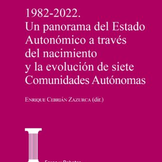 1982-2022. Un panorama del estado autonómico a través del nacimiento y la evolución de siete Comunidades Autónomas