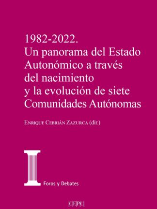 1982-2022. Un panorama del estado autonómico a través del nacimiento y la evolución de siete Comunidades Autónomas