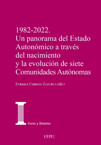 1982-2022. Un panorama del estado autonómico a través del nacimiento y la evolución de siete Comunidades Autónomas