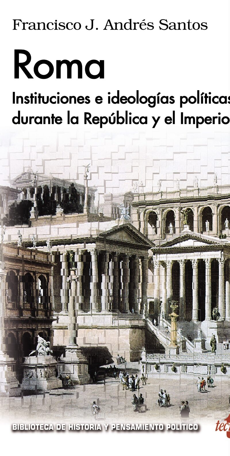 Roma. Instituciones e ideologías políticas durante la República y el Imperio