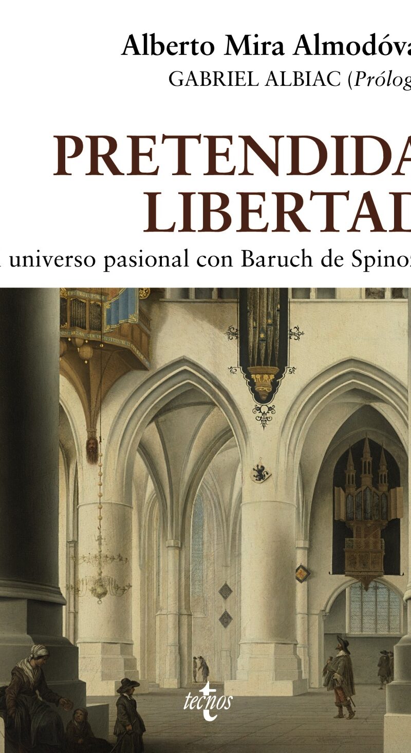 Pretendida libertad. El universo pasional con Baruch de Spinoza