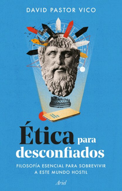 Ética para desconfiados. Filosofía esencial para sobrevivir a este mundo hostil