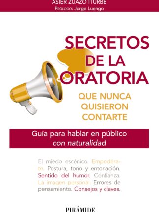 Secretos de la oratoria que nunca quisieron contarte. Guía para hablar en público con naturalidad