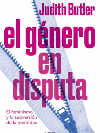 El género en disputa. El feminismo y la subversión de la identidad