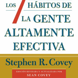 Los 7 hábitos de la gente altamente efectiva. Edición conmemorativa por el 30 aniversario