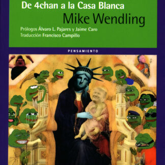 Alt-right: La derecha alternativa De 4chan a la Casa Blanca