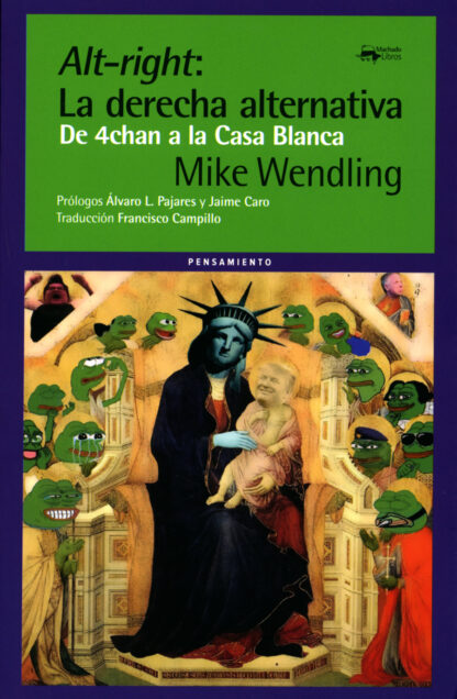 Alt-right: La derecha alternativa De 4chan a la Casa Blanca