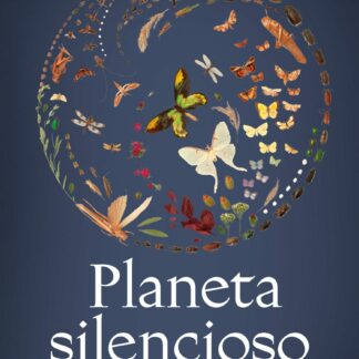 Planeta silencioso. Las consecuencias de un mundo sin insectos